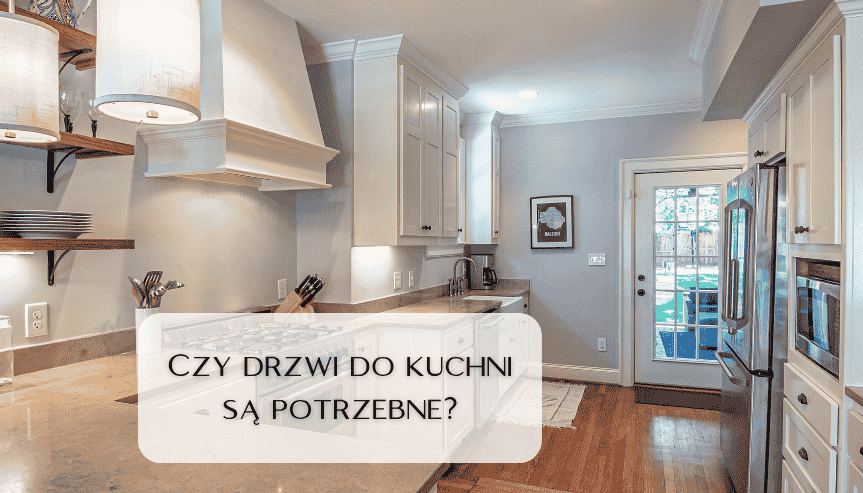 Czy drzwi do kuchni są potrzebne