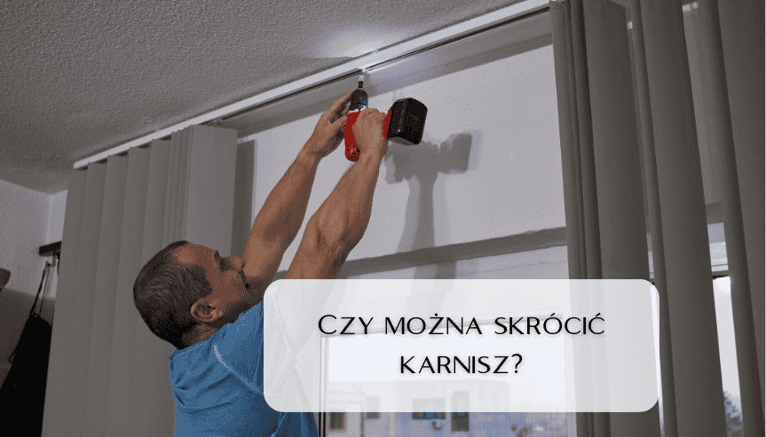 czy można skrócić karnisz