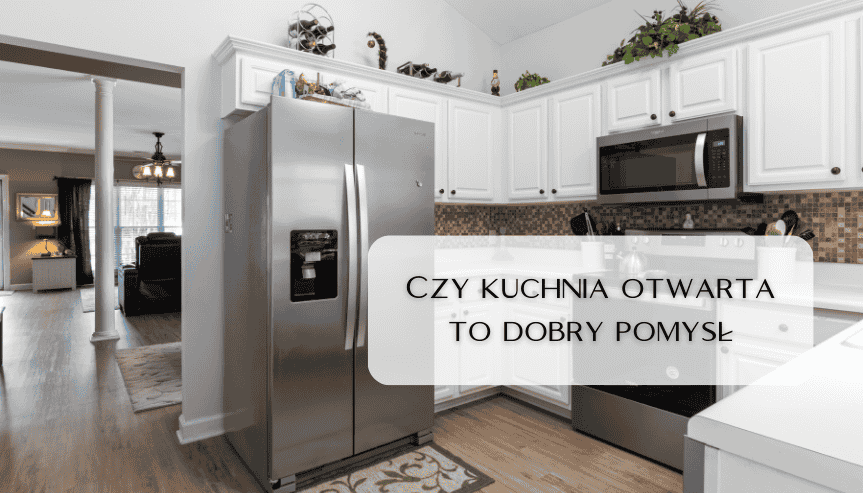 Czy otwarta kuchnia to dobry pomysł