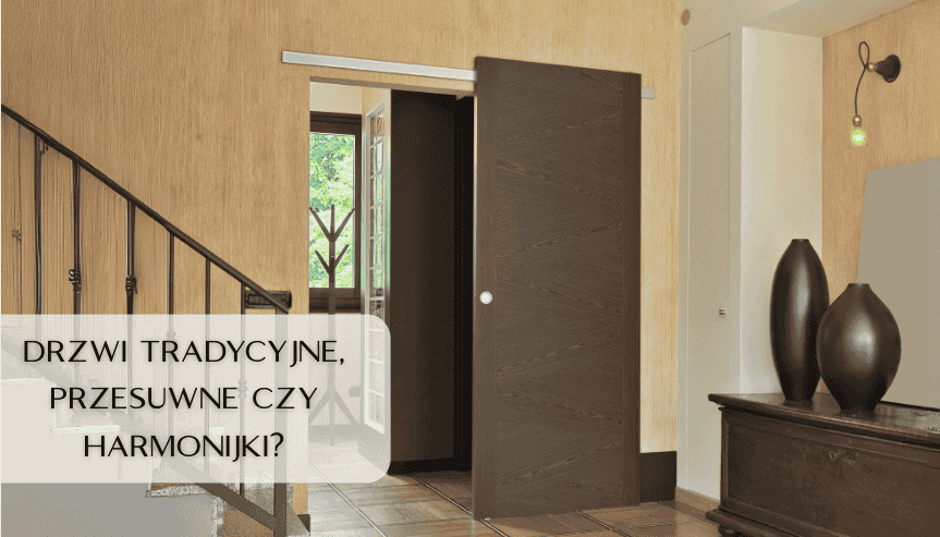 Drzwi tradycyjne czy przesuwne czy harmonijkowe