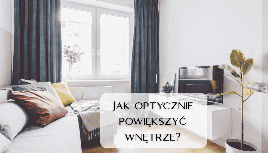 Jak optycznie powiększyć wnętrze
